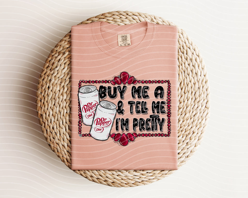 Buy Me a Diet Dr Pepper & Tell Me I'm Pretty Graphic Tee product image 1
