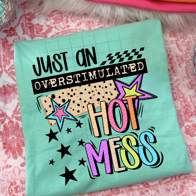 Just an Overstimulated Hot Mess Graphic Tee product image 1