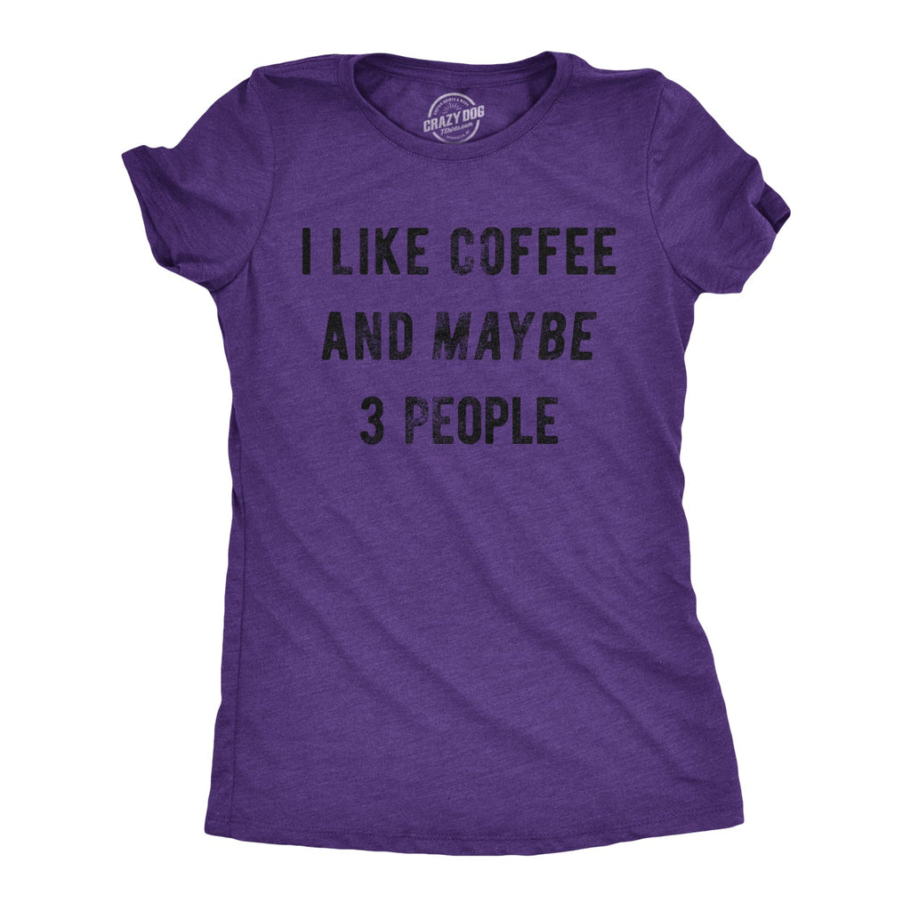 I Like Coffee And Maybe 3 People Women's T Shirt product image 13