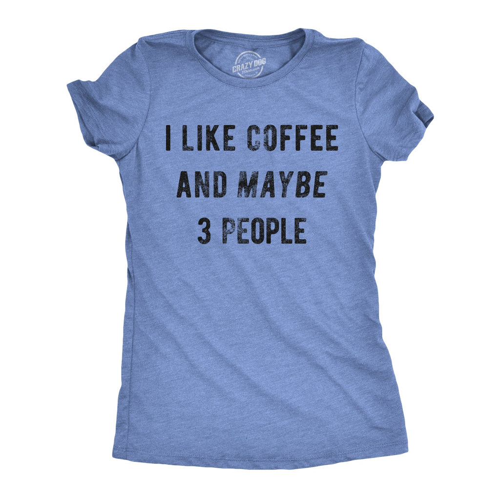 I Like Coffee And Maybe 3 People Women's T Shirt product image 10