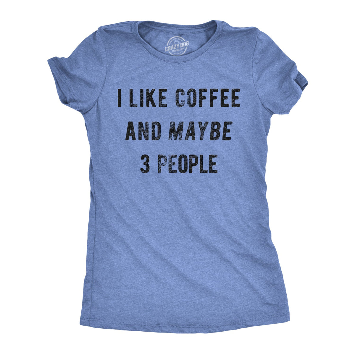 I Like Coffee And Maybe 3 People Women's T Shirt product image 10