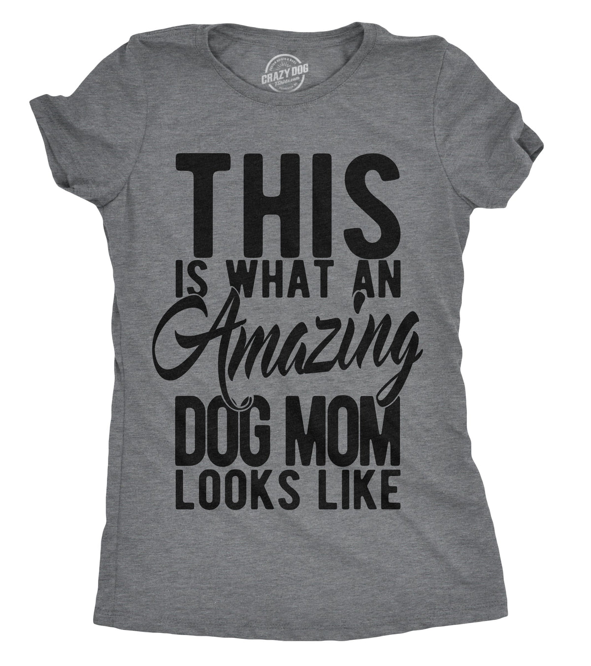 This Is What An Amazing Dog Mom Looks Like Women's T Shirt product image 1