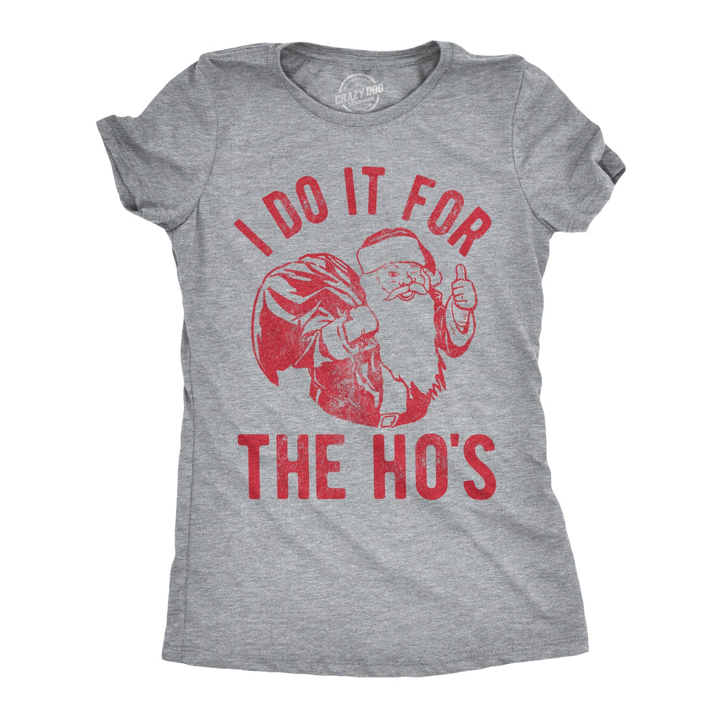 I Do It For The Ho's Women's T Shirt product image 1