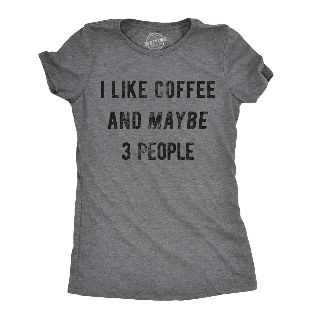 I Like Coffee And Maybe 3 People Women's T Shirt product image 1