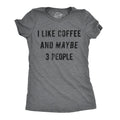 I Like Coffee And Maybe 3 People Women's T Shirt product image 1