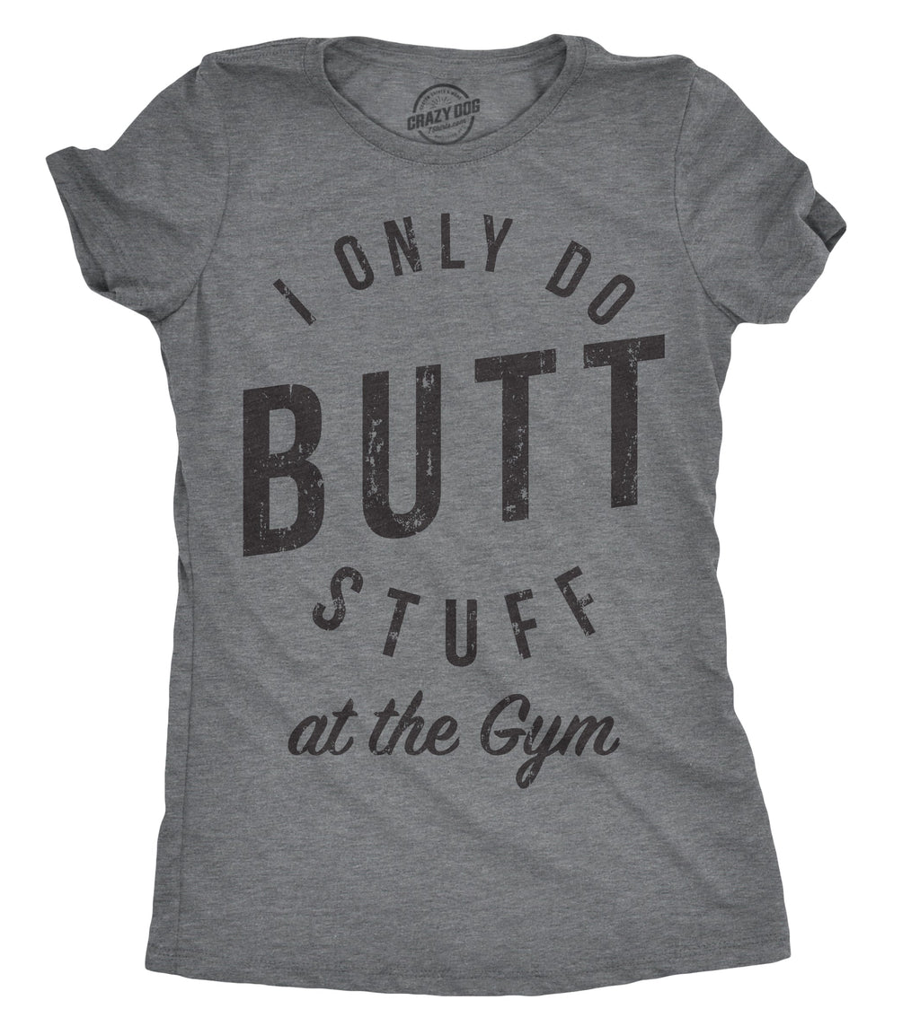 I Only Do Butt Stuff At The Gym Women's T Shirt product image 1