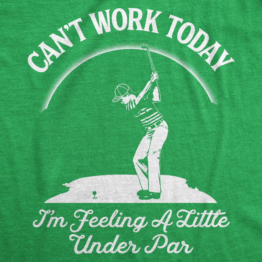 Can't Work Today I'm Feeling A Little Under Par Men's T product image 3