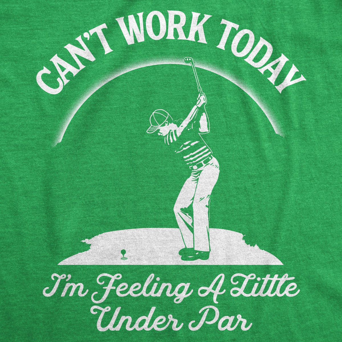 Can't Work Today I'm Feeling A Little Under Par Men's T product image 3