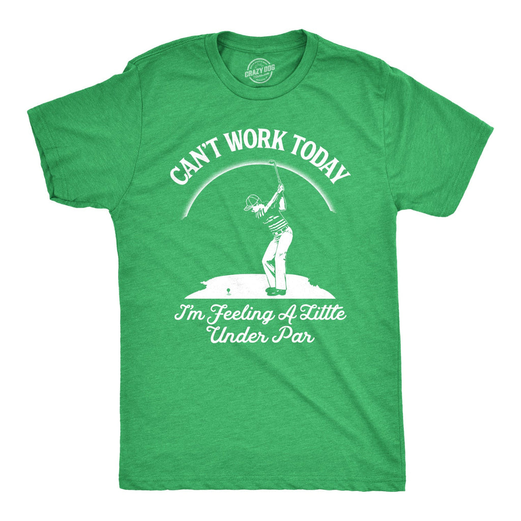 Can't Work Today I'm Feeling A Little Under Par Men's T product image 1