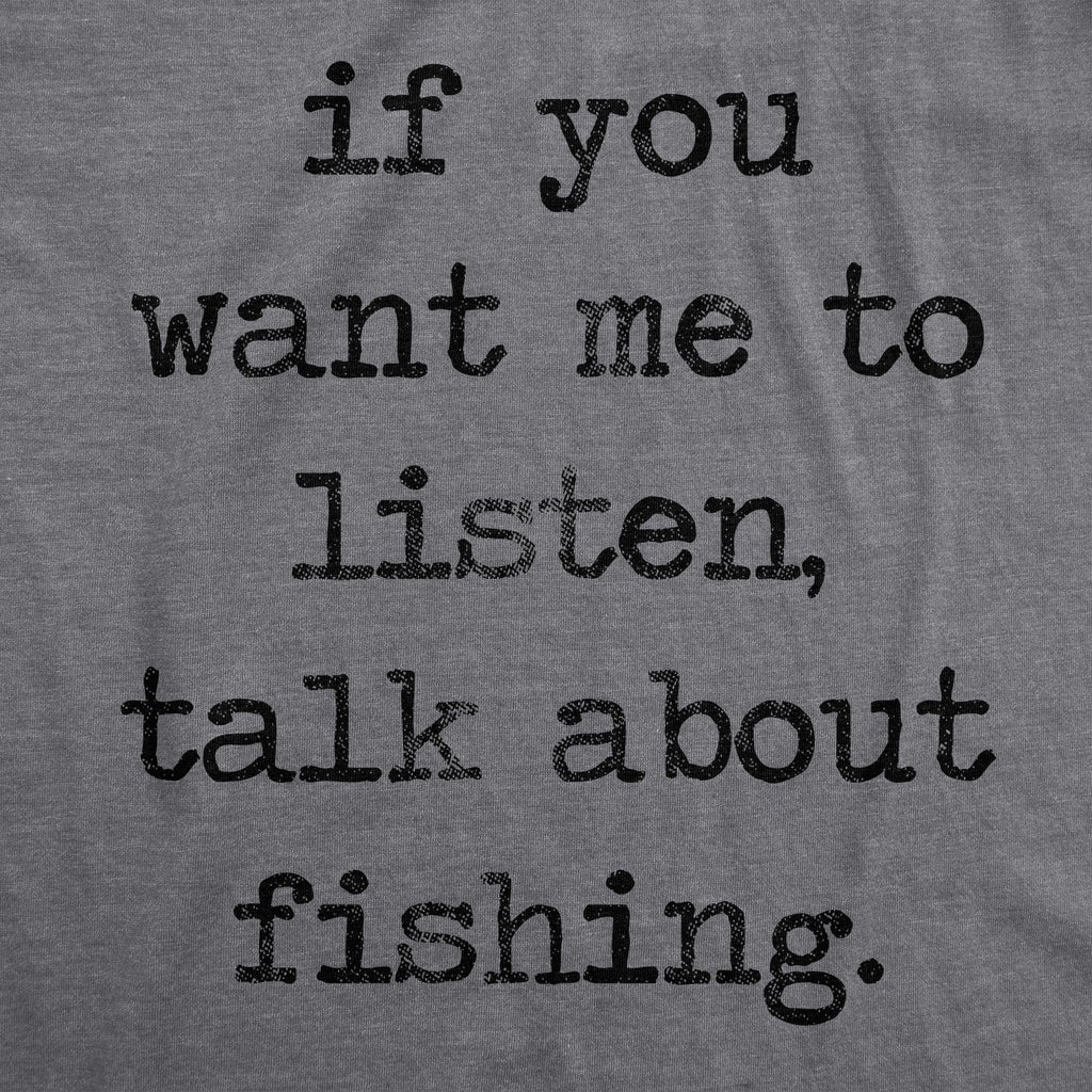 If You Want Me To Listen Talk About Fishing Men's T Shirt product image 2