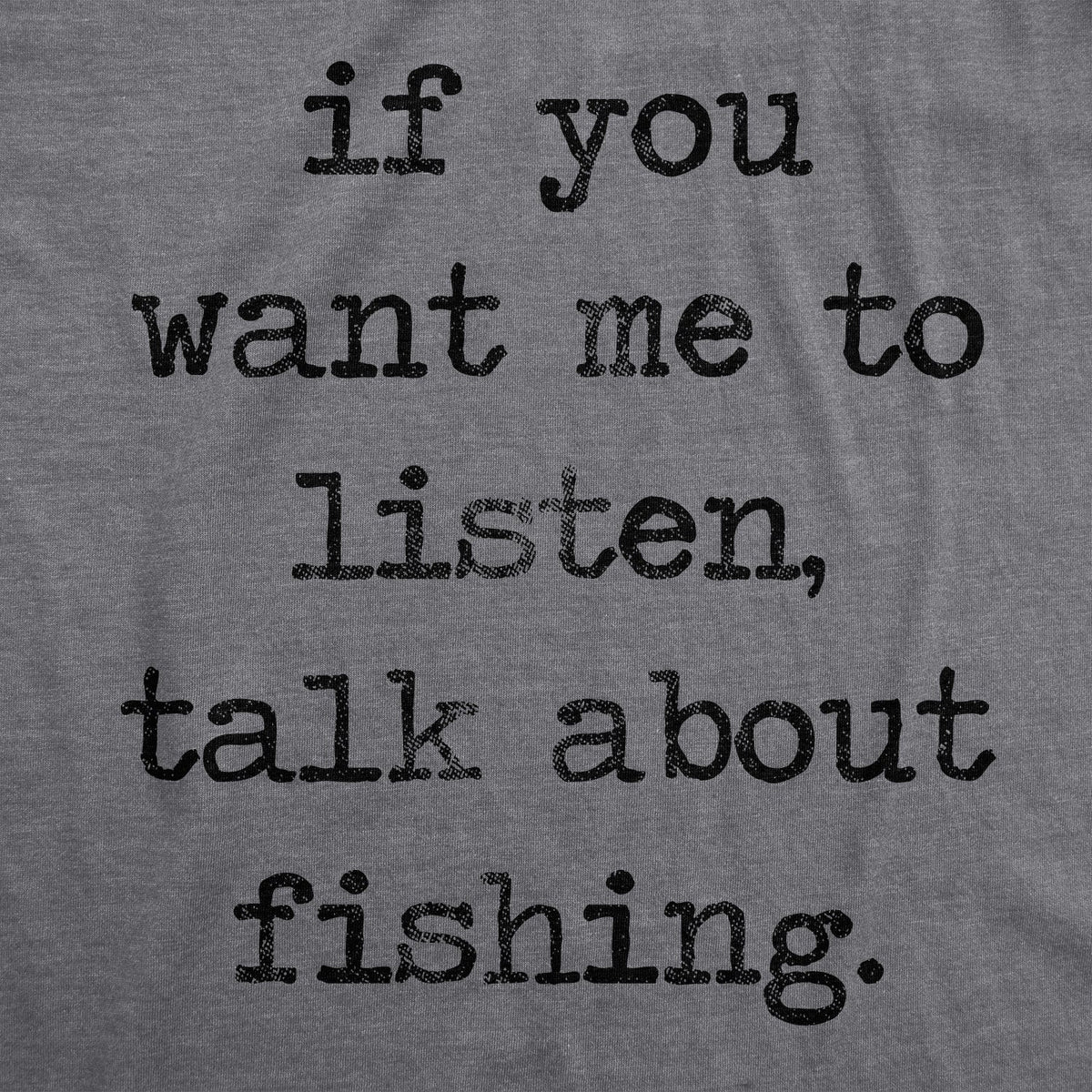 If You Want Me To Listen Talk About Fishing Men's T Shirt product image 2