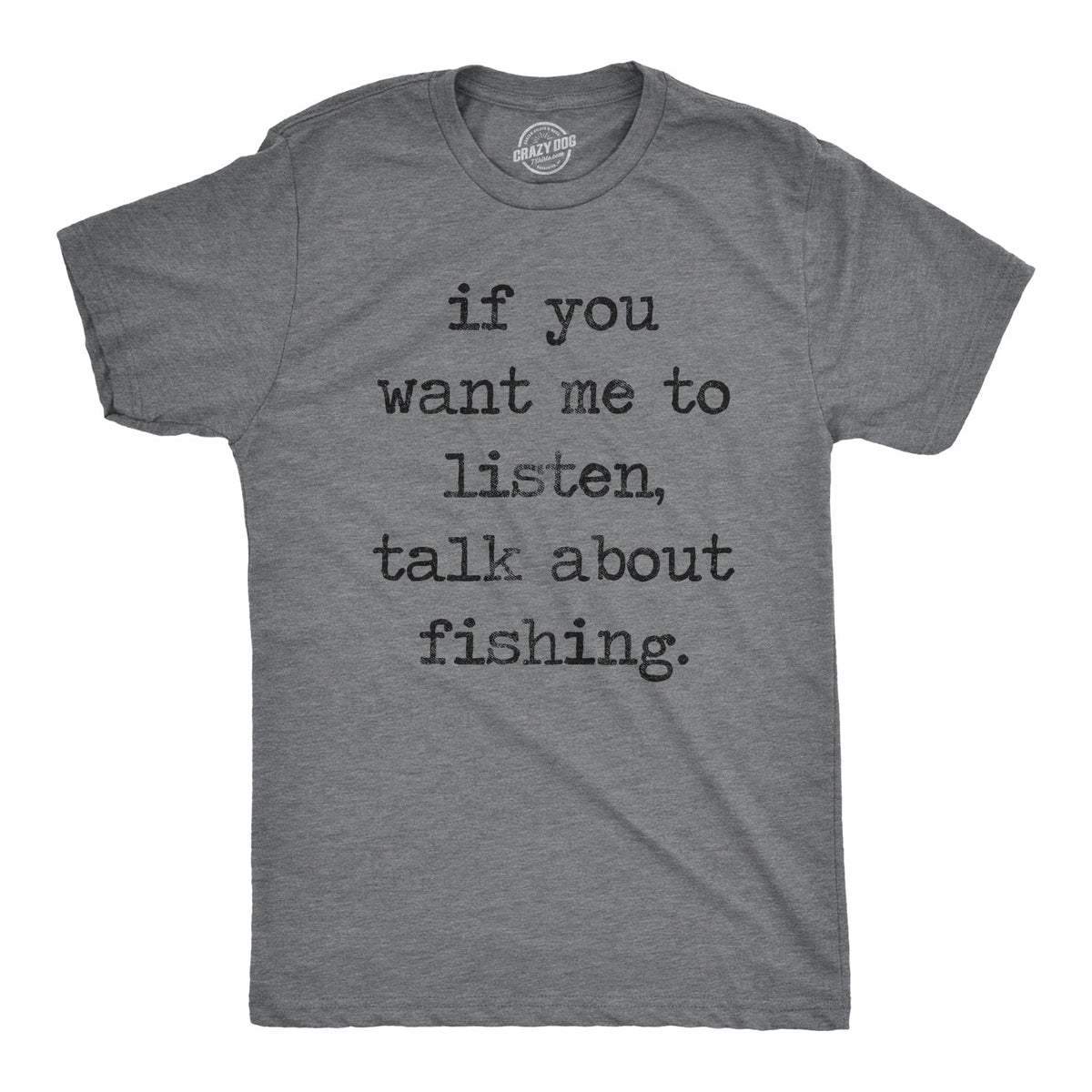 If You Want Me To Listen Talk About Fishing Men's T Shirt product image 1