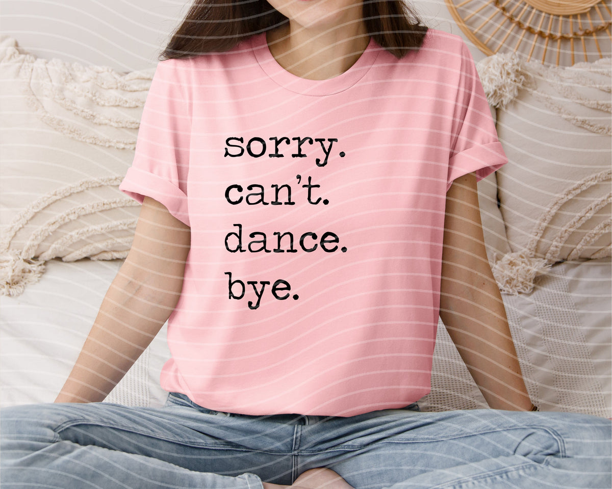 Sorry Can't Dance Bye Graphic Tee product image 1