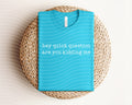 Hey Quick Question Graphic Tee product image 1