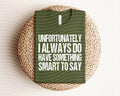 Unfortunately I Always Do Have Something Smart to Say product image 1