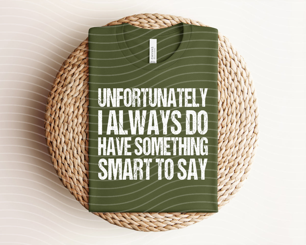 Unfortunately I Always Do Have Something Smart to Say product image 1