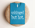 Unhinged But Hot Graphic Tee product image 1