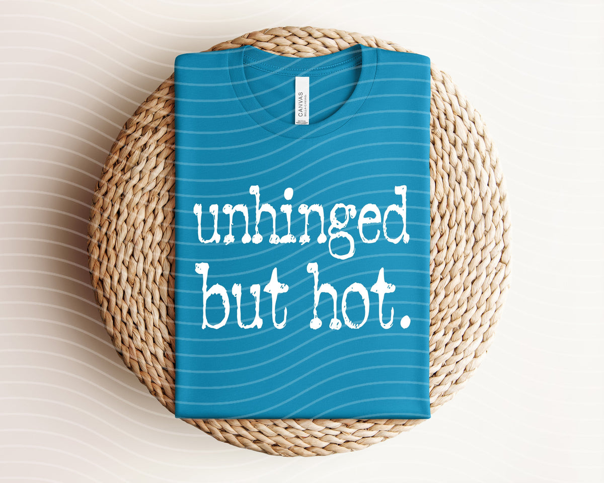 Unhinged But Hot Graphic Tee product image 1