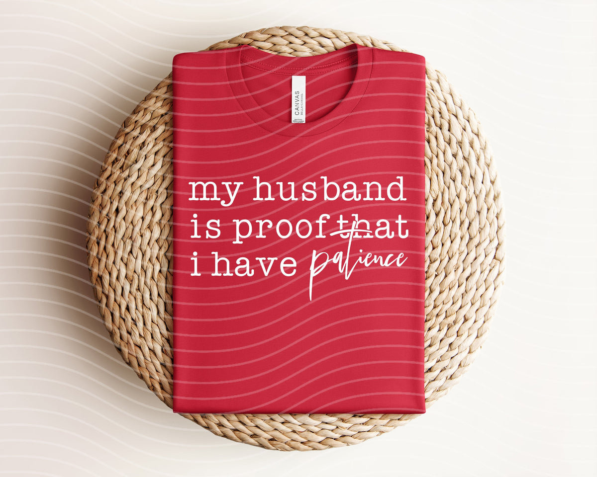 My Husband is Proof That I Have Patience Graphic Tee product image 1