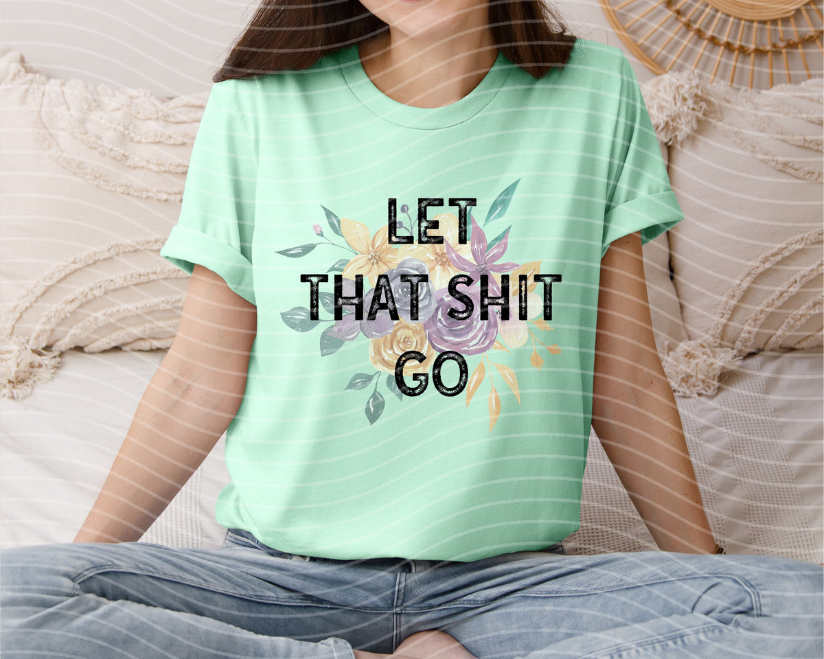 Let That Sh** Go Graphic Tee product image 1