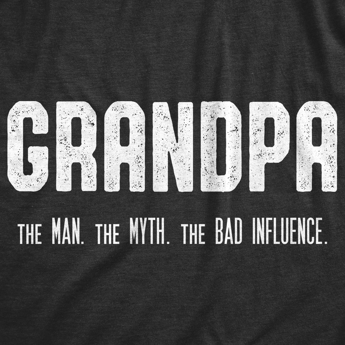 Grandpa. The Man. Myth. Bad Influence. Men's T Shirt product image 2