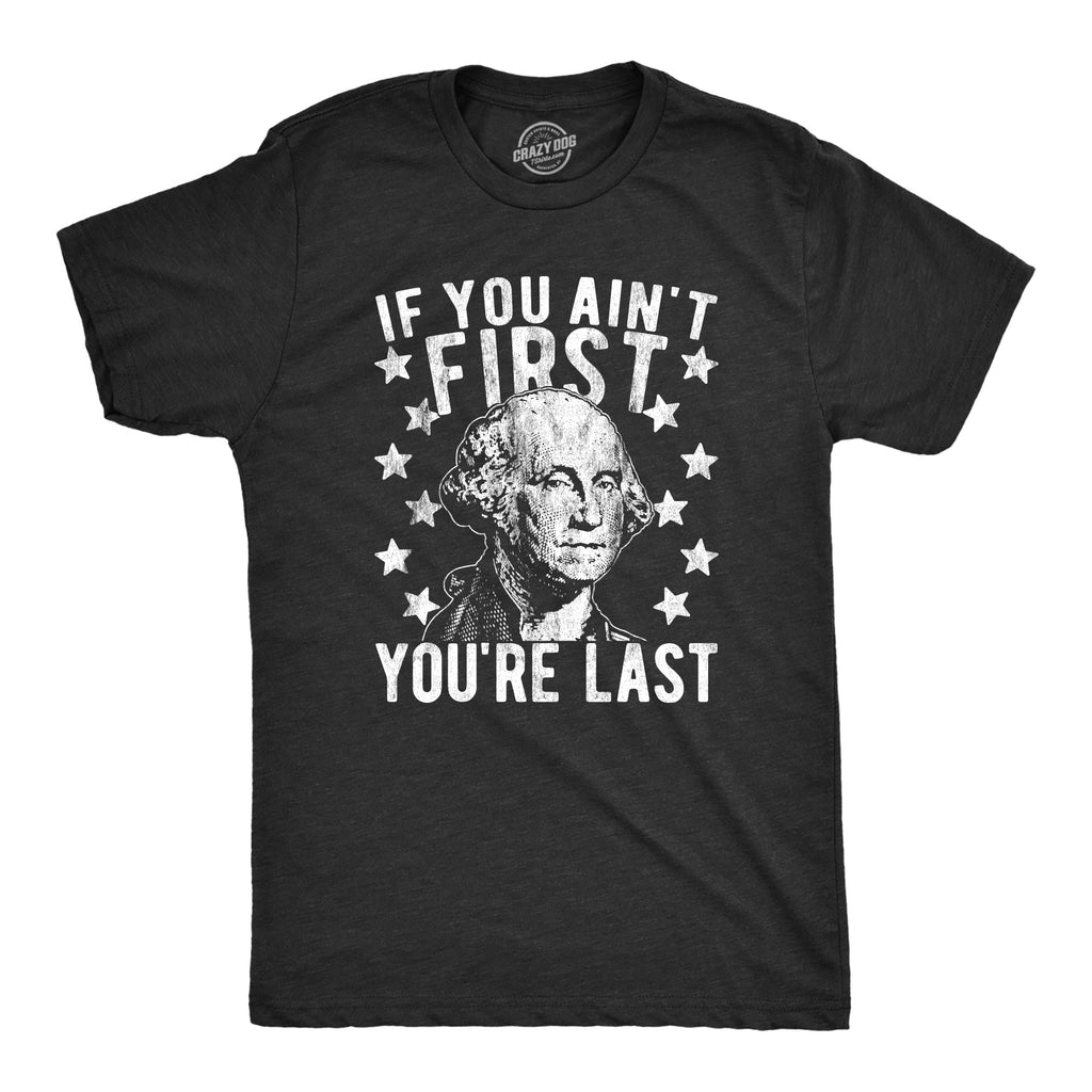 If You Ain't First You're Last Men's T Shirt product image 1
