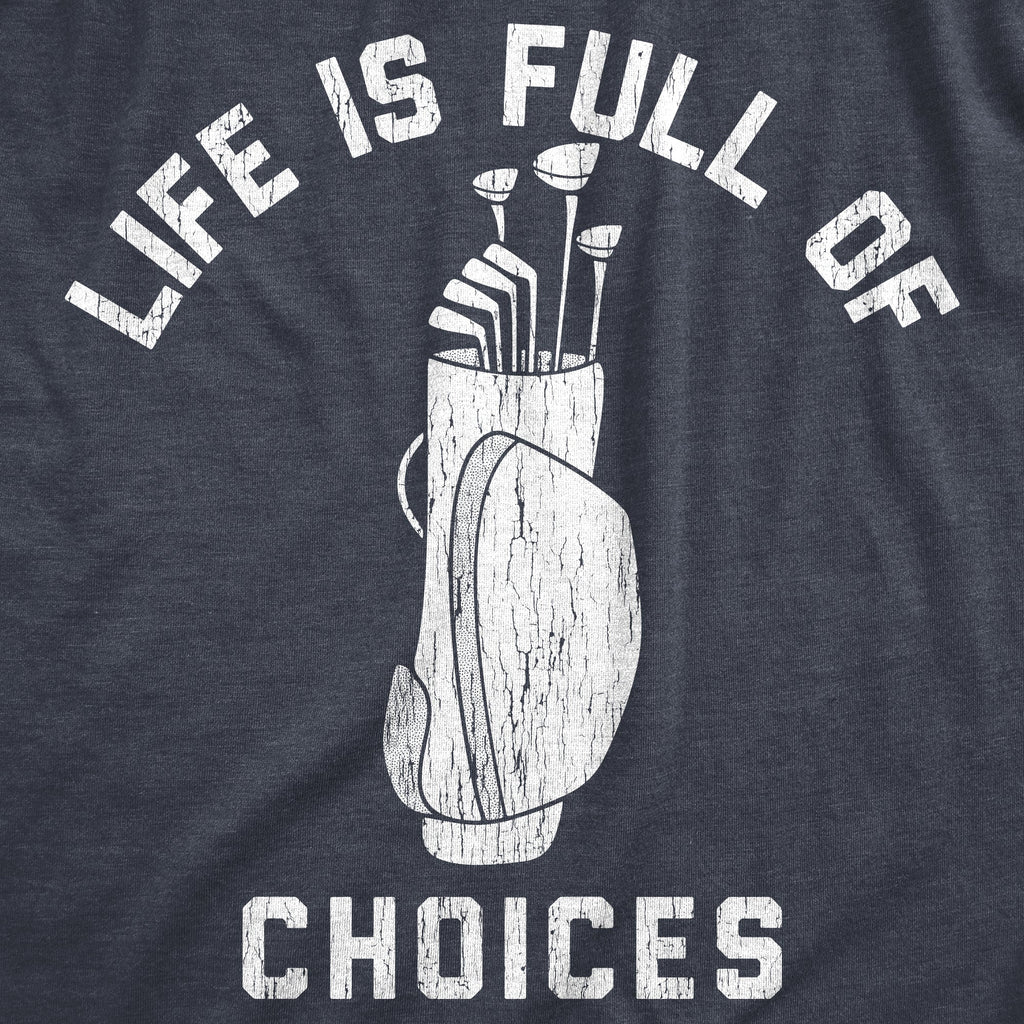 Life Is Full Of Choices Golf Men's T Shirt product image 2