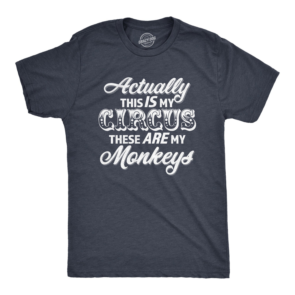 Actually This Is My Circus These Are My Monkeys Men's T product image 1