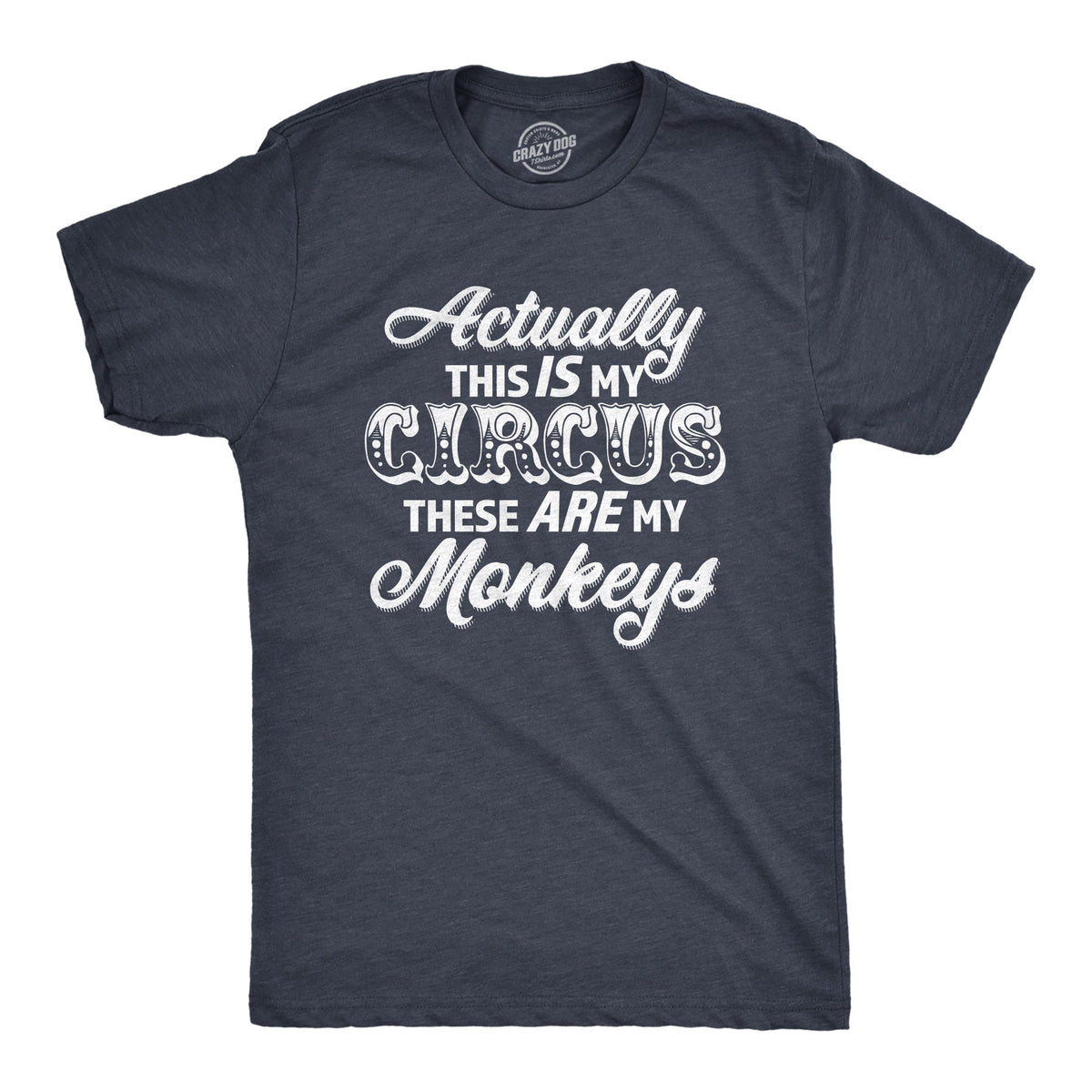 Actually This Is My Circus These Are My Monkeys Men's T product image 1