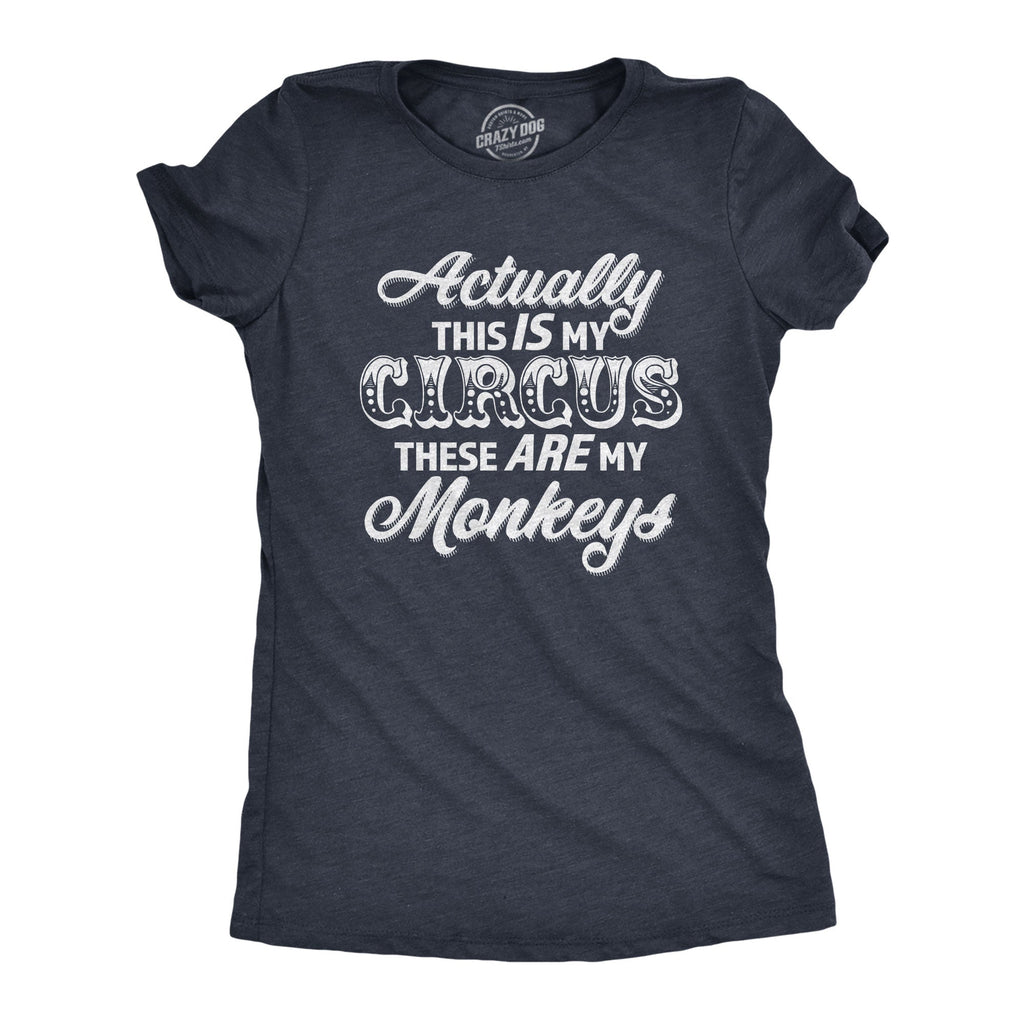 Actually This Is My Circus These Are My Monkeys Women's T product image 1