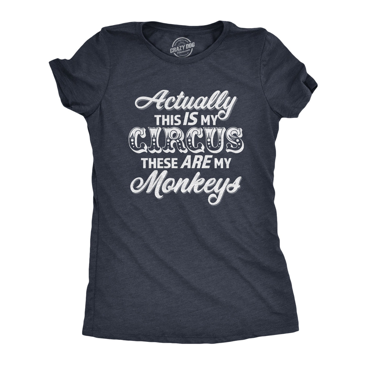 Actually This Is My Circus These Are My Monkeys Women's T product image 1