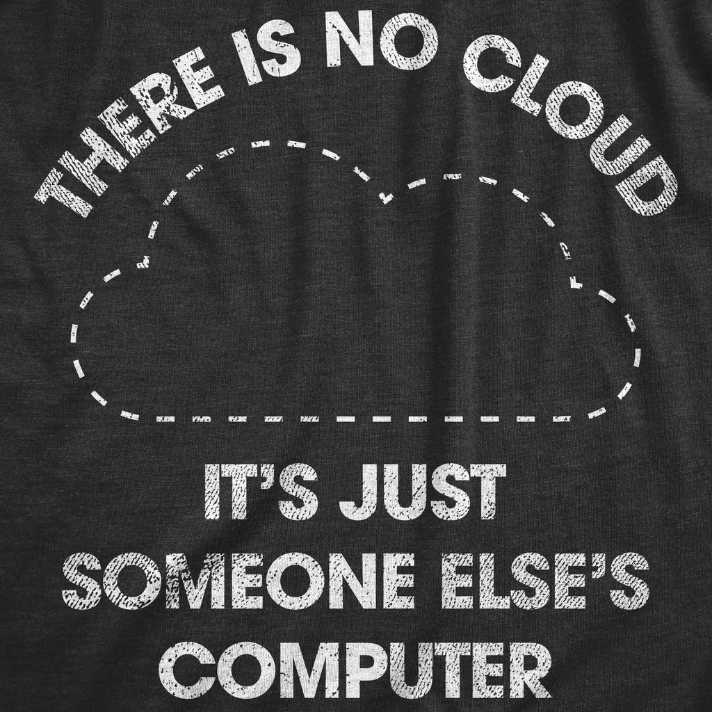 There Is No Cloud Its Just Someone Elses Computer Men's T product image 2