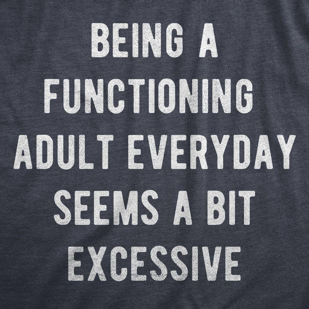 Being A Functioning Adult Everyday Seems A Bit Excessive product image 2