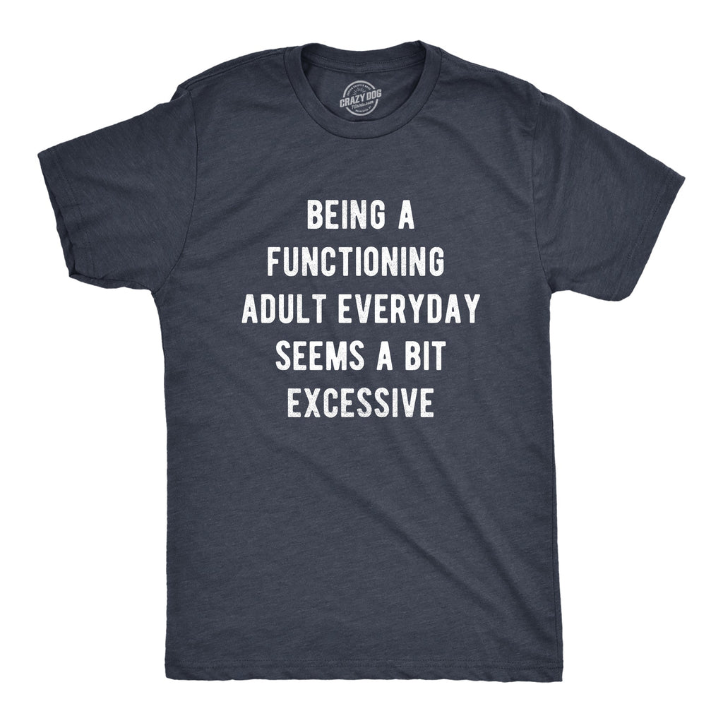 Being A Functioning Adult Everyday Seems A Bit Excessive product image 1