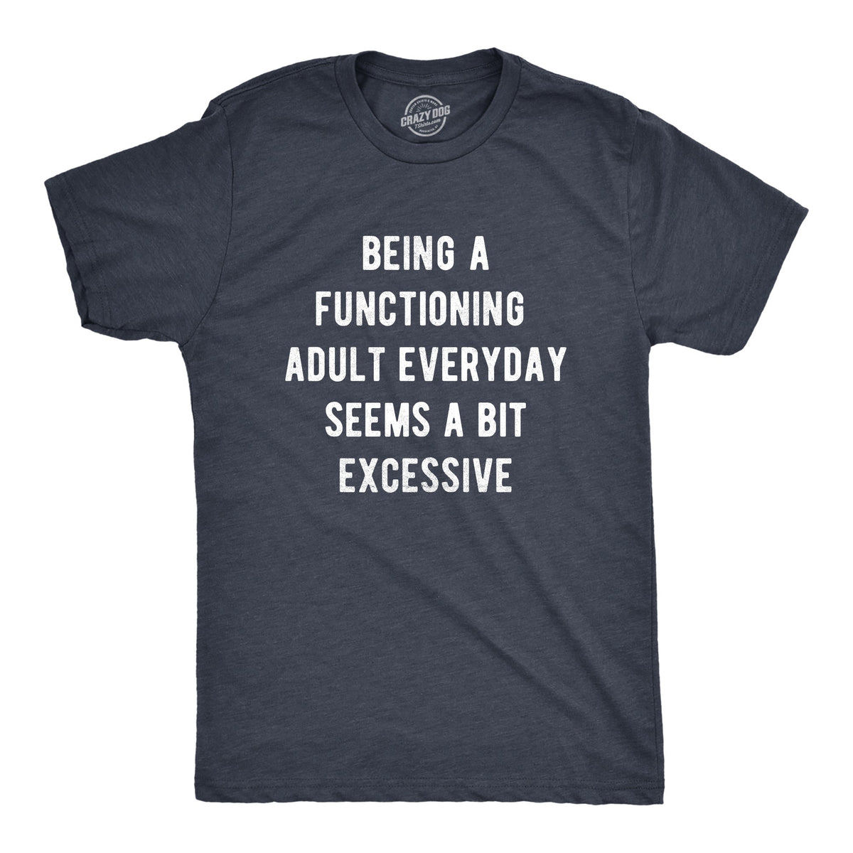 Being A Functioning Adult Everyday Seems A Bit Excessive product image 1