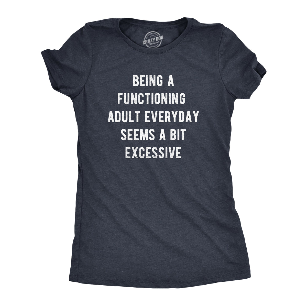 Being A Functioning Adult Everyday Seems A Bit Excessive product image 1