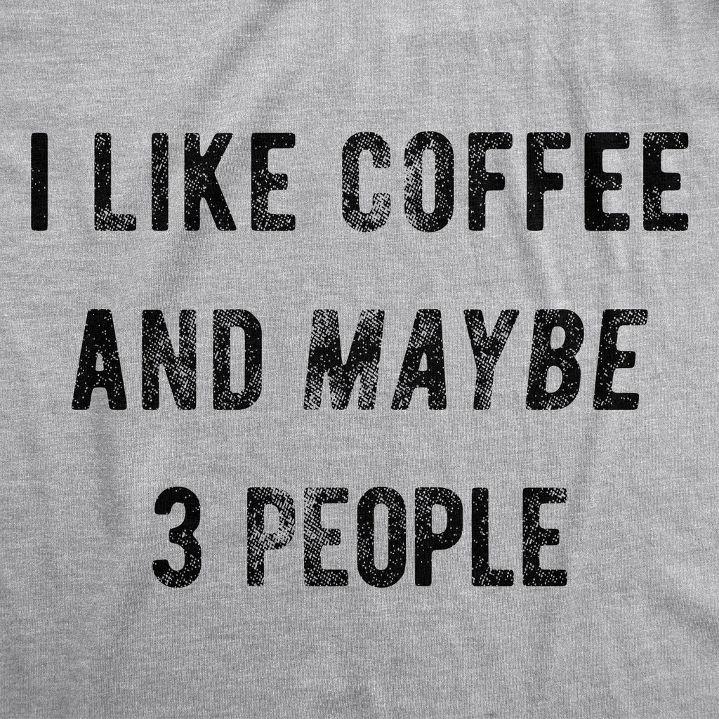 I Like Coffee And Maybe 3 People Women's T Shirt product image 15