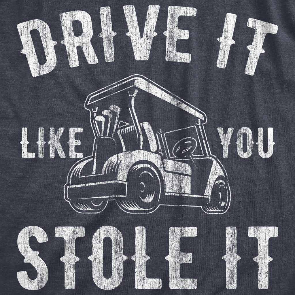 Drive It Like You Stole It Men's T Shirt product image 3