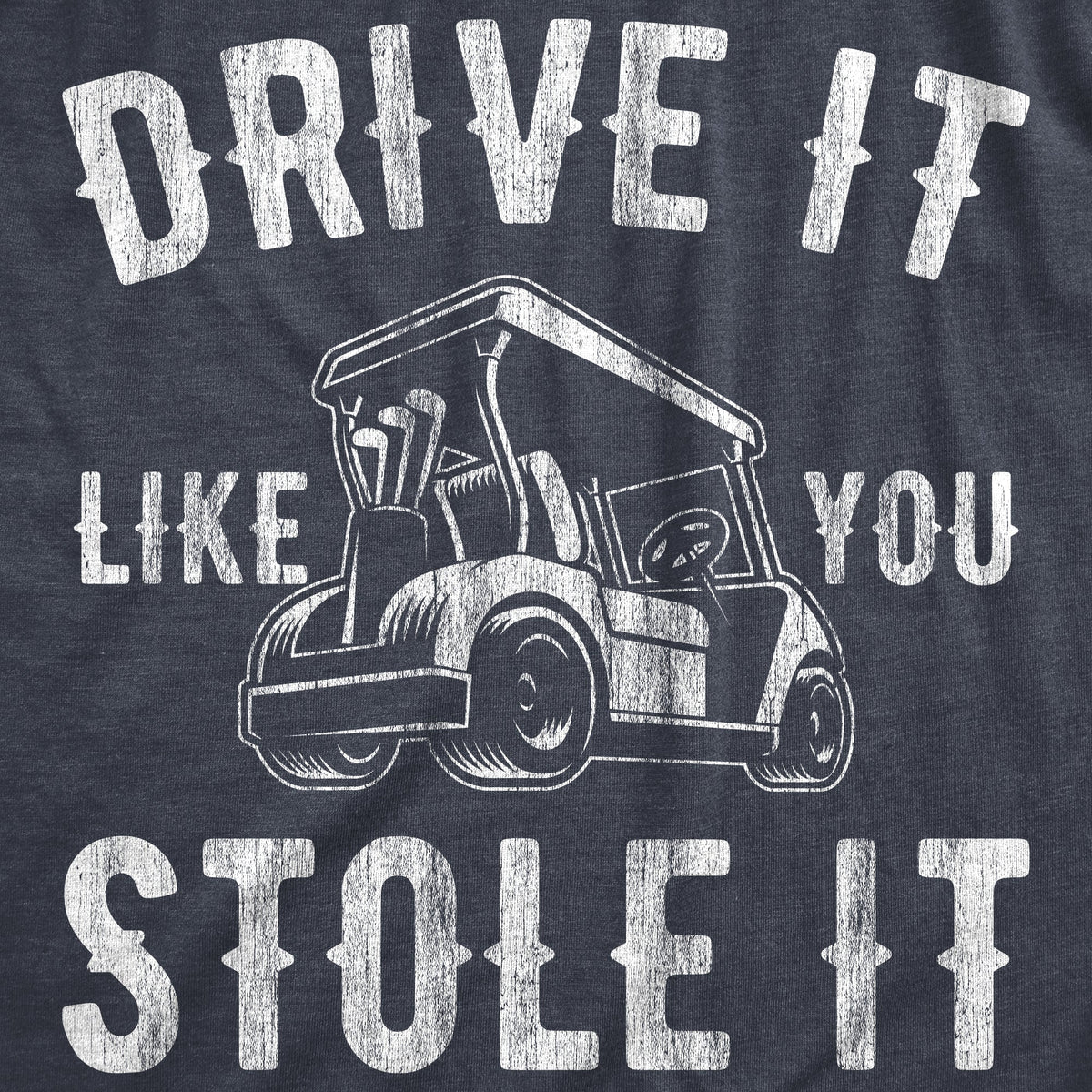 Drive It Like You Stole It Men's T Shirt product image 3