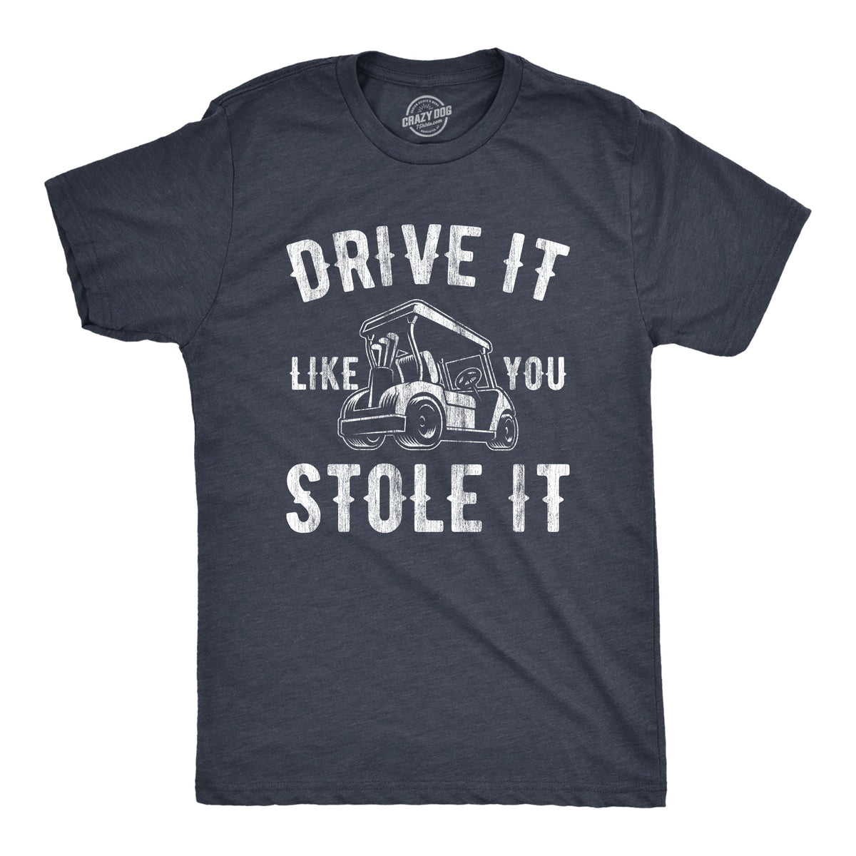Drive It Like You Stole It Men's T Shirt product image 1