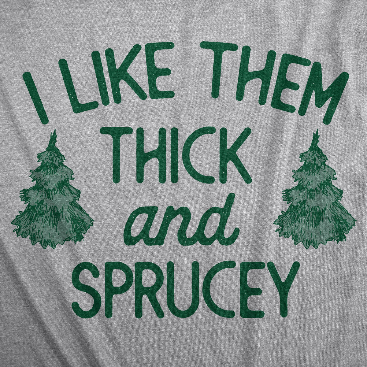 I Like Them Thick And Sprucey Women's T Shirt product image 2