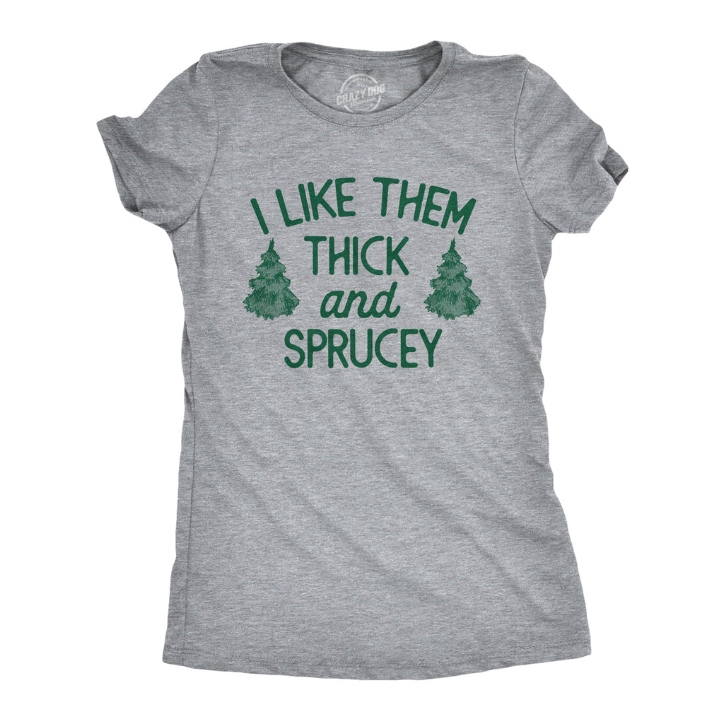 I Like Them Thick And Sprucey Women's T Shirt product image 1