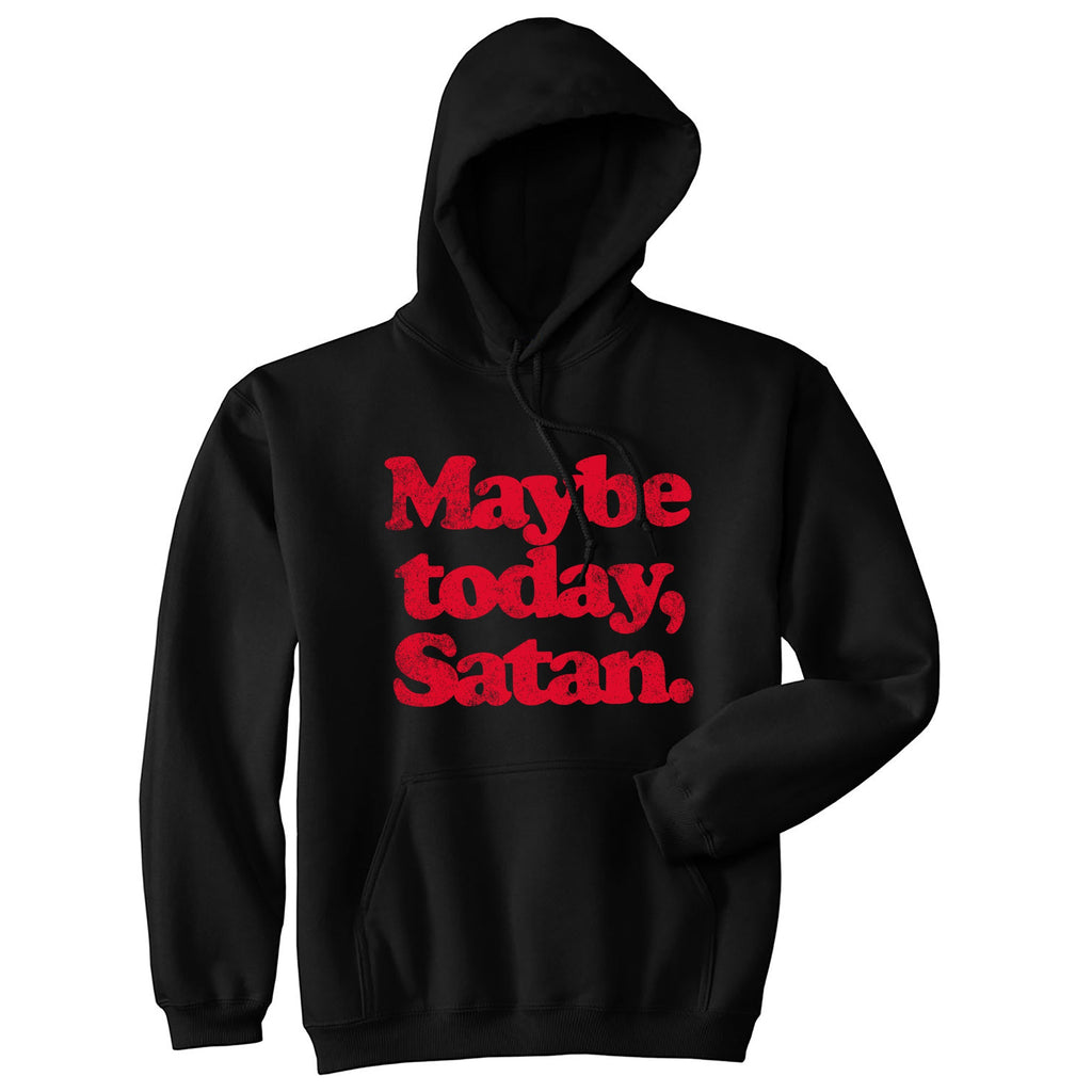 Maybe Today Satan Hoodie product image 1