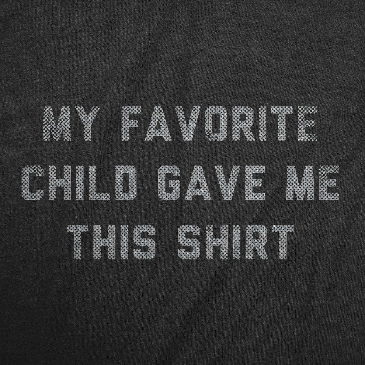 My Favorite Child Gave Me This Shirt Men's T product image 2