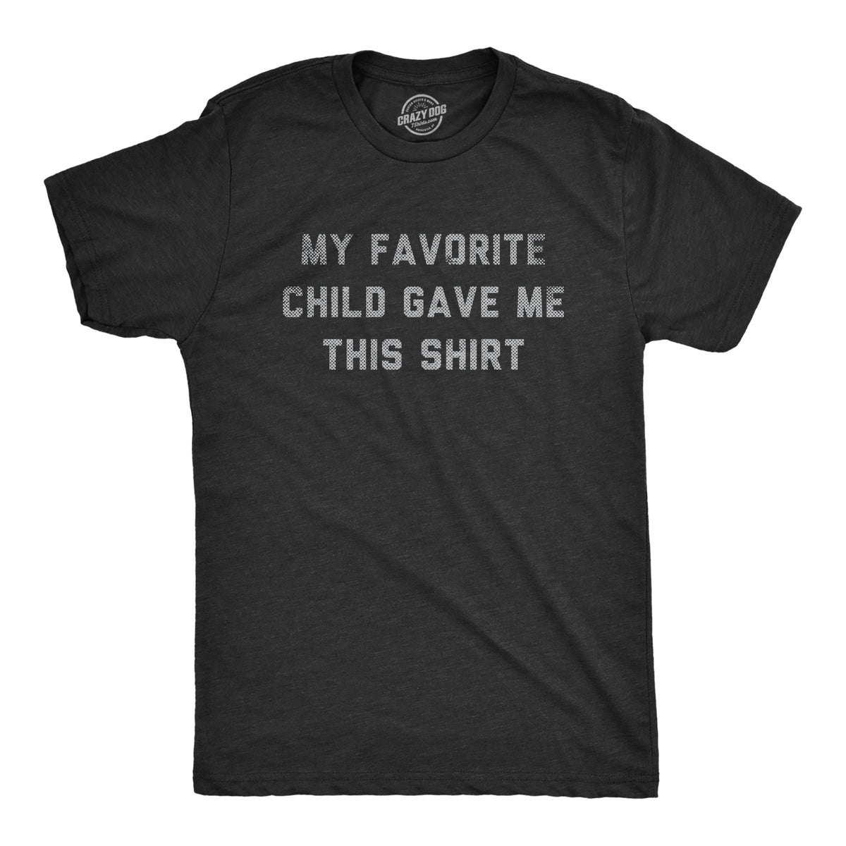 My Favorite Child Gave Me This Shirt Men's T product image 1