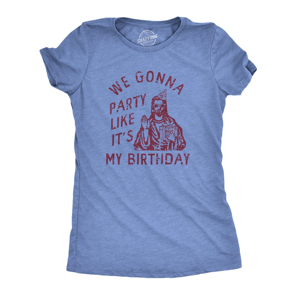 We Gonna Party Like Its My Birthday Women's T Shirt product image 1