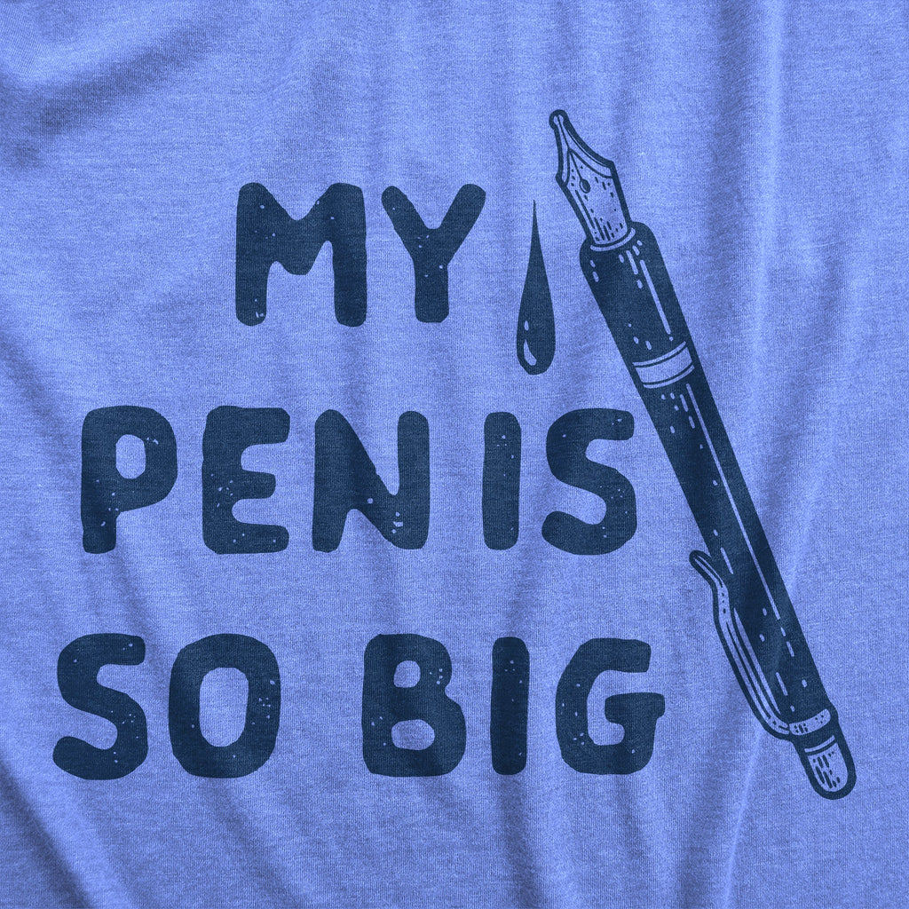 My Pen Is So Big Men's T Shirt product image 2
