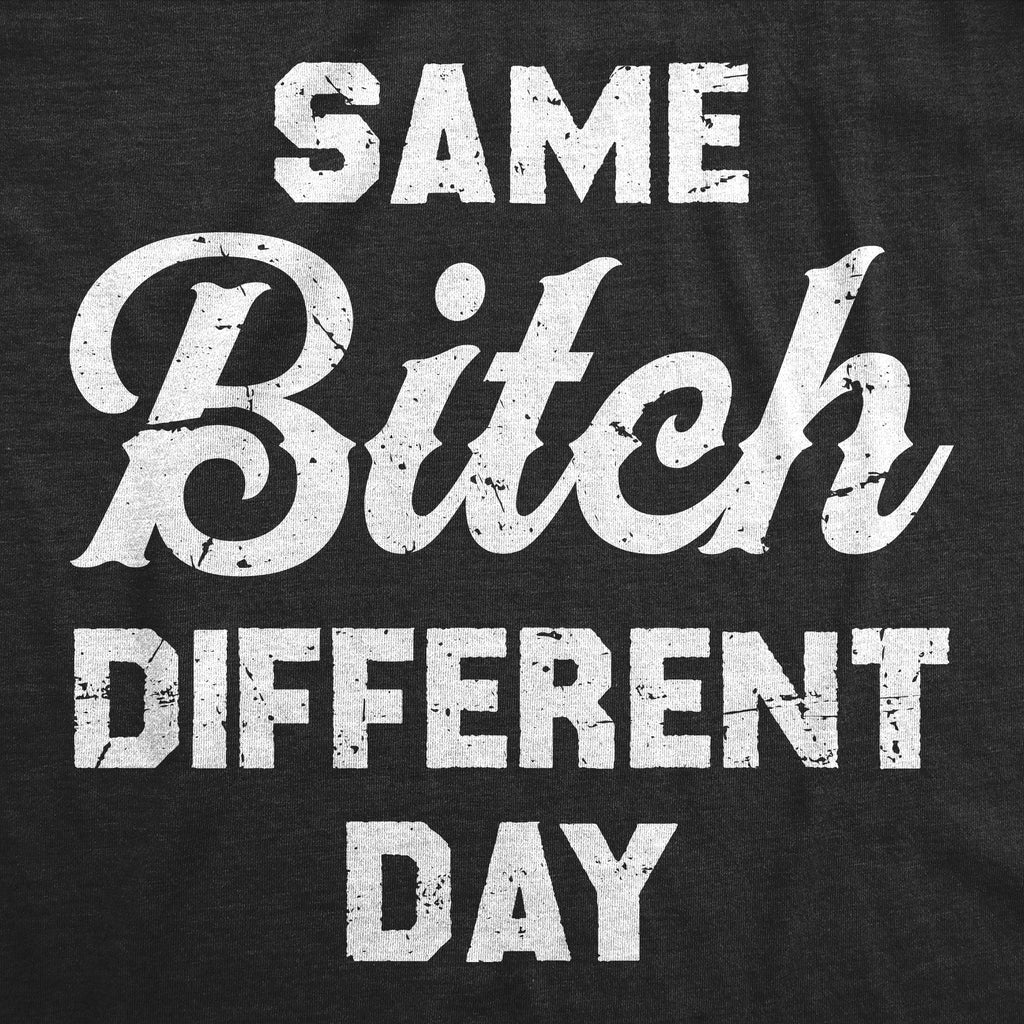 Same Bitch Different Day Women's T Shirt product image 2