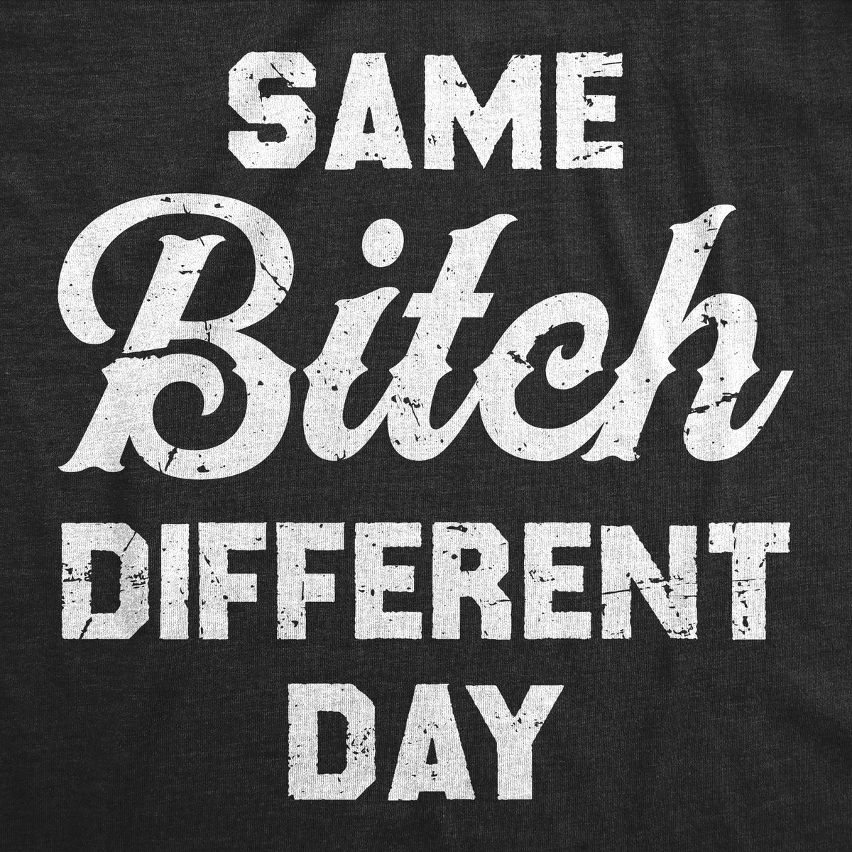 Same Bitch Different Day Women's T Shirt product image 2