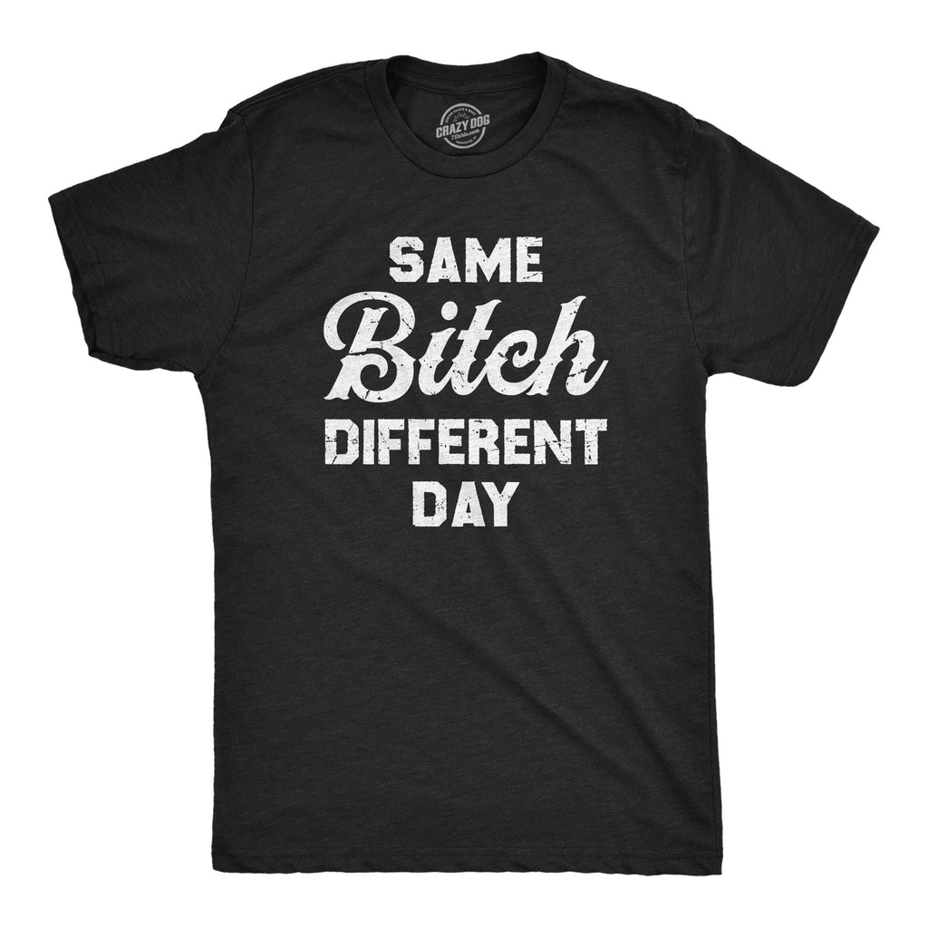 Same Bitch Different Day Men's T Shirt product image 1